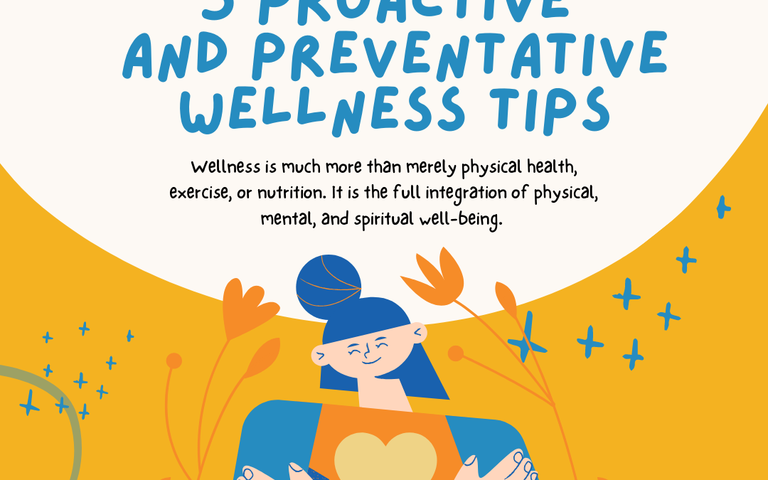 5 Proactive and Preventative Wellness Tips