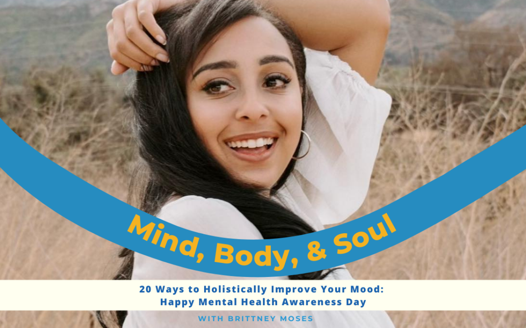 20 Ways to Holistically Improve Your Mood: Happy Mental Health Awareness Day